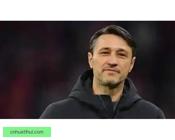 科瓦奇：比赛虽平淡却紧张双方拼尽全力不愿落败